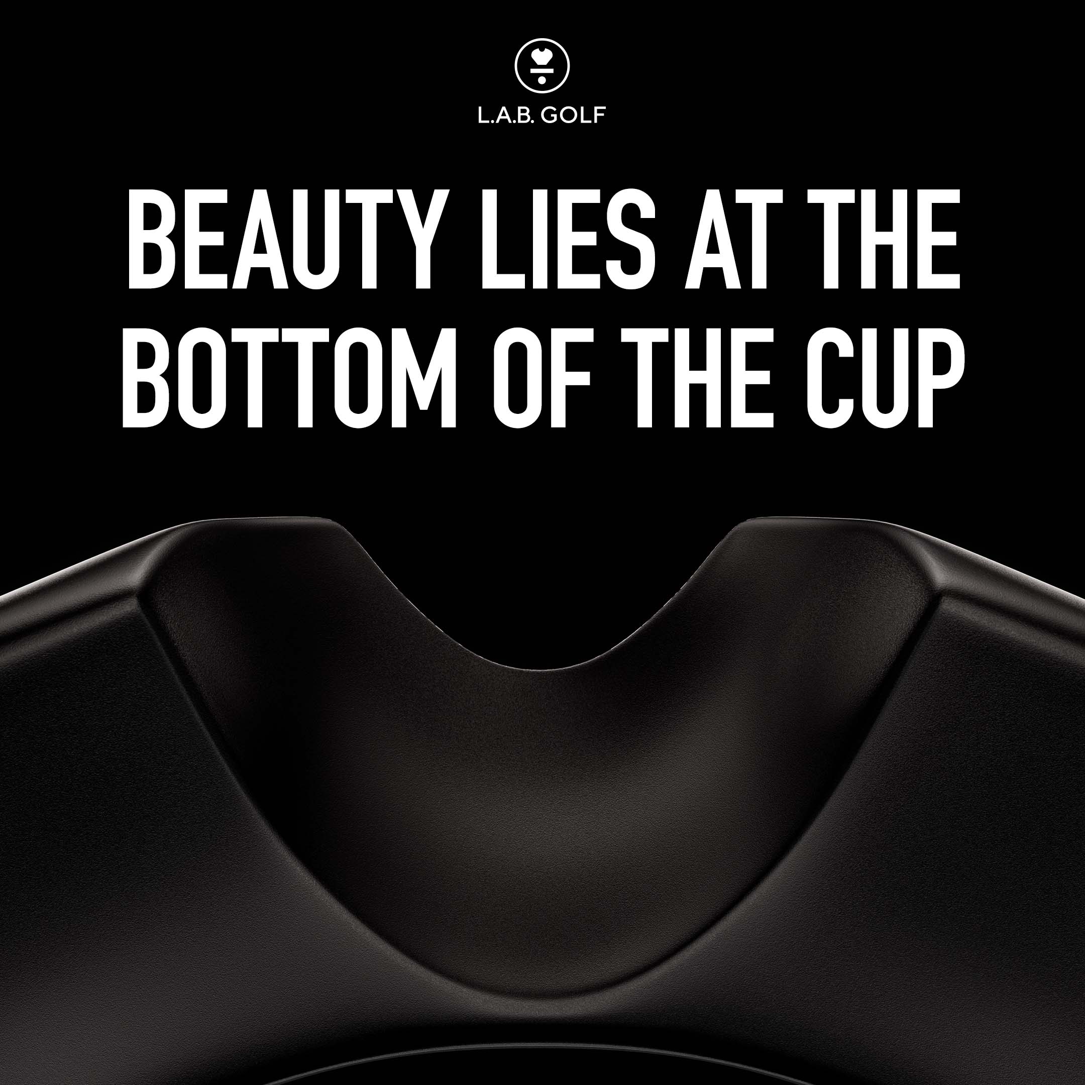 L.A.B. Golf — Beauty Lies At The Bottom Of The Cup